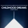Childhood Dreams - Single album lyrics, reviews, download