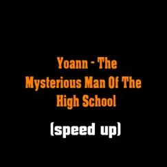 The Mysterious Man of the High School (speed up) Song Lyrics