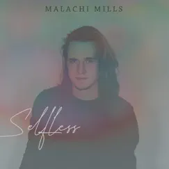 Selfless - Single by Malachi Mills album reviews, ratings, credits