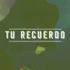 Tu Recuerdo - Single album lyrics, reviews, download