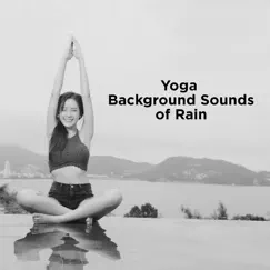 Yoga Background Sounds of Rain by Relaxing Rain Sounds & Thunder Storms & Rain Sounds album reviews, ratings, credits
