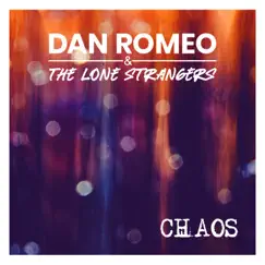 Chaos - Single by Dan Romeo and The Lone Strangers album reviews, ratings, credits