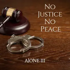 No Justice No Peace - Single by Alone Da 3rd album reviews, ratings, credits