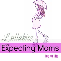 Lullabies for Expecting Moms: Top 40 Hits by Dr. Sleepy Time album reviews, ratings, credits