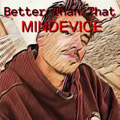 Better Than That (Vocal Version) - Single by Mindevice album reviews, ratings, credits