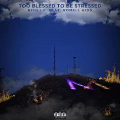 Too Blessed (feat. Romell Kidd) - Single by Rich I.E. album reviews, ratings, credits