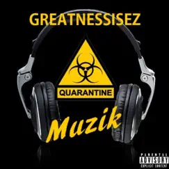 Quarantine Muzik - EP by GreatnessisEz album reviews, ratings, credits