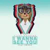 I Wanna See You (feat. Swagg) - Single album lyrics, reviews, download