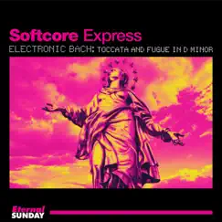 Electronic Bach: Toccata And Fugue in D Minor - Single by Softcore Express album reviews, ratings, credits