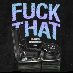 F**k That (feat. BandHunta Izzy) Song Lyrics