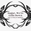 Sugar, We're Goin Down - Single album lyrics, reviews, download