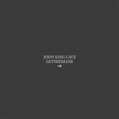 Gethsemane - Single by John King Cave album reviews, ratings, credits
