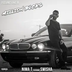 Feeling Like a Million Bucks (feat. Swisha) - Single by Nima T album reviews, ratings, credits