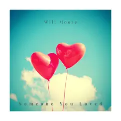Someone You Loved - Single by Will Moore album reviews, ratings, credits