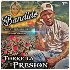 Bandido - Single by TORKE LA PRESIÓN album reviews, ratings, credits