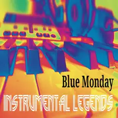 Blue Monday (Instrumental) - Single by Instrumental Legends album reviews, ratings, credits