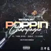 Poppin Champagne (feat. Yung Redd, CStone & OUDIE) - Single album lyrics, reviews, download