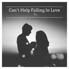 Can’t Help Falling In Love - Single by Pianofy album reviews, ratings, credits