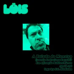 Balada do Monstro (feat. Luciana Lazulli) - Single by Os sons de Löis Lancaster album reviews, ratings, credits