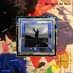 Be Good, Be Kind by Mychal J. Kane album reviews, ratings, credits