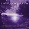 A Home the I Can't Know - Single album lyrics, reviews, download