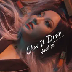 Slow It Down - Single by Angel Mo album reviews, ratings, credits