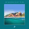 Do Whatchu Want to Me - Single album lyrics, reviews, download
