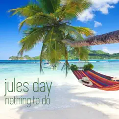 Nothing to Do - Single by Jules Day album reviews, ratings, credits