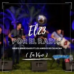 El 23 Por el Radio - Single by Grupo Arriesgado album reviews, ratings, credits