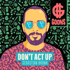 Don't Act Up - Single by Sebastian Bronk album reviews, ratings, credits