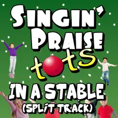 In a Stable (Split Track) - Single by Singin' Praise Tots album reviews, ratings, credits