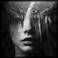 Pluck Ingeniere - Single by X-Killer album reviews, ratings, credits