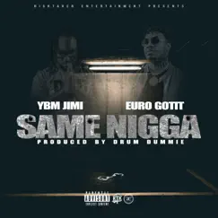 Same N***a (feat. Euro Gotit) - Single by YBM Jimi album reviews, ratings, credits