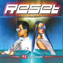 Say Yeah! - Single by Reset album reviews, ratings, credits