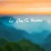 Lo Que Tu Deseas - Single album lyrics, reviews, download