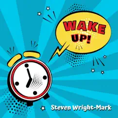 Wake Up! - EP by Steven Wright-Mark album reviews, ratings, credits