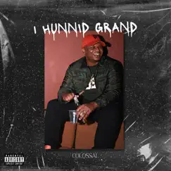 1 Hunnid Grand - Single by COLOSSAL album reviews, ratings, credits