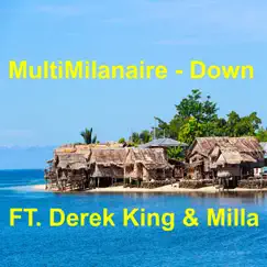 Down (feat. Derek King & Milla) - Single by MultiMilanaire album reviews, ratings, credits