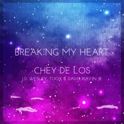 Breaking My Heart - Single by Chey De Los, Toox, J.D. Wesley & David Ruffin, Jr. album reviews, ratings, credits