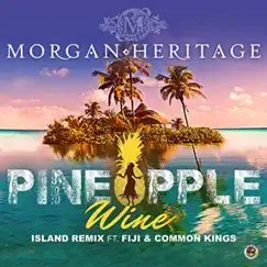 Pineapple Wine (Island Remix) [feat. Fi&ji & Common Kings] - Single by Morgan Heritage album reviews, ratings, credits