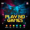 Play No Games (feat. Bless, Data, Nadia, Wolfy & Silqe aka (GroundFood)) - Single album lyrics, reviews, download