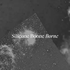 Borne - Single by Silicone Boone album reviews, ratings, credits