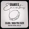 Cilada / Nada Pra Fazer - Single album lyrics, reviews, download