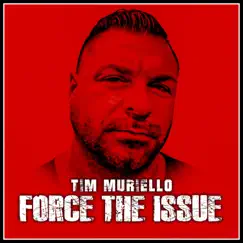 Force the Issue - Single by Tim Muriello album reviews, ratings, credits