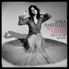 No Such Thing (Dave Audé Remix) - Single by Sara Bareilles & Dave Audé album reviews, ratings, credits