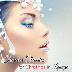 Forever Classics for Christmas in Lounge by Various Artists album reviews, ratings, credits
