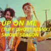 Up on Me (Tuff Ghost Remix) - Single album lyrics, reviews, download