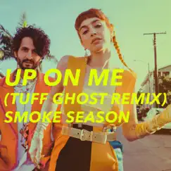 Up on Me (Tuff Ghost Remix) - Single by Smoke Season album reviews, ratings, credits
