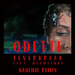 Feverbreak (Basenji Remix) [feat. Hermitude] - Single by Odette album reviews, ratings, credits