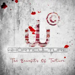 The Benefits of Torture - Single by Whorticulture album reviews, ratings, credits